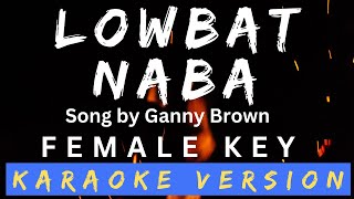 Karaoke Version - LOWBAT NA BA (Female Key) Ganny Brown