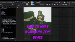 How To Make HIGH ENERGY OSAMASON TYPE BEATS (FL Studio 21)