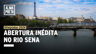 Rio Sena: Abertura Olímpica inédita fora de um estádio