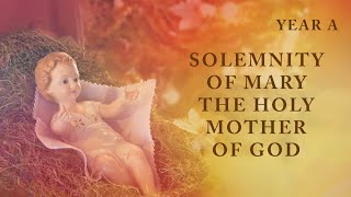 Solemnity of Mary – the Holy Mother of God – Year A