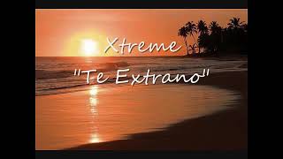 Xtreme  * * * Te Extraño  * ( Bachata ) * *