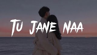 Tu Jane Naa [LYRICS] Full Song | Atif Aslam | Pritam | Ranbir Kapoor,katrina Kaif