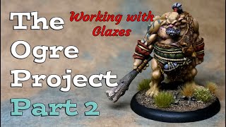 Complete Miniature Painting Guide: Ogre Project Part 2 - Glazes