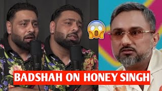 BADSHAH REACTS ON HONEY SINGH..😳 | BADSHAH ON YO YO HONEY SINGH PODCAST | BADSHAH PODCAST