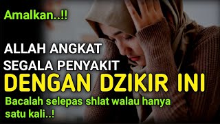 SEGERA AMALKAN..!! Allah Angkat Penyakit Apapun Dengan Do'a Dzikir ini, Bacalah selepas Shalat..