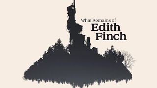 What Remains of Edith Finch lets finish this!