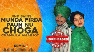 Jind Bains REMIX Munda Firda Paun Nu Choga | Chamkila Amarjot | New Punjabi Song | Unreleased Songs