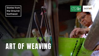 Art of Weaving |  Stories from the Ground: Northeast India | The Habitats Trust Films