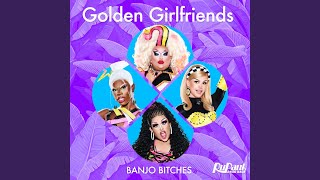 Golden Girlfriends (Banjo Bitches)