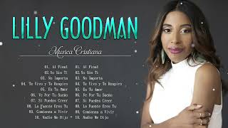 MUSICA CRISTIANA : LILLY GOODMAN - Al Final, Nadie Me Dijo , No Importa , Es Tu Amor,Yo Sin Ti, ...