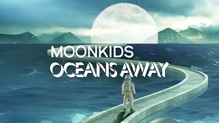 Moonkids - Oceans Away [Offical Lyric Video]