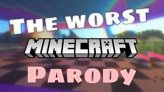 The Worst Minecraft Song Ever