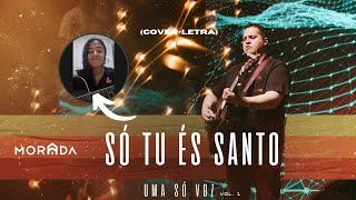 Só Tu És Santo - Morada (Kamilla Luiza)