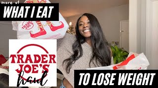 realistic what i eat to lost weight: trader joe's grocery haul