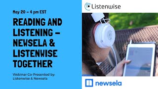 Webinar: Reading and Listening - Newsela and Listenwise