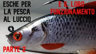 esche per la pesca al luccio, e il loro funzionamento ( parte 2 )