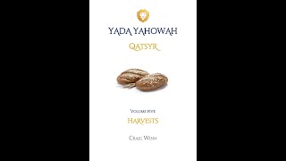 YYV5C4 Yada Yahowah Qatsyr…Harvests Shabuw’ah | Seven Sevens Mistaken Identity…