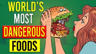 Top 5 Most Dangerous Foods Around the World