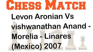 Levon Aronian Vs Vishwanathan Anand  | Morelia - Linares (Mexico) 2007 #chess #chessgame