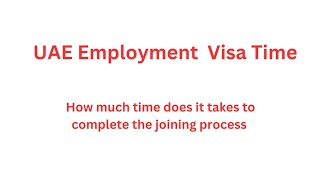 how much time does it takes to get uae employment visa