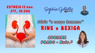 📣 #estreia 11/2024: RINS e BEXIGA - O corpo humano e a nutrição, com a Nutr.ª Adriana Prado 💚