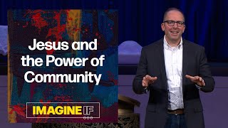 Jesus and the Power of Community | Rev. Scott Chrostek | Church of the Resurrection