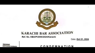 KARACHI BAR ASSOCIATION PRESS RELEASE 21 OCTOBER 2024 ? ALL LAWYER ALERT ? CONDEMNATION ?