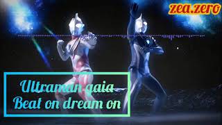 Ultraman gaia 2nd ending full || beat on dream on