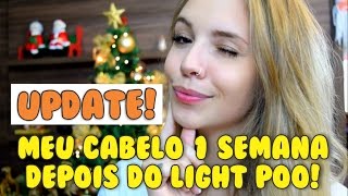 UPDATE!! MEU CABELO DEPOIS DE UMA SEMANA COM LIGHT POO!!