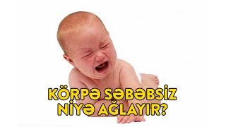 Körpə uşaq niyə səbəbsiz ağlayır? 3 ay sancıları