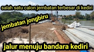 telah di bangun jembatan besar ke arah bandara kediri