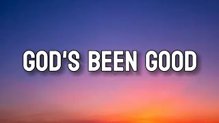 GOD'S BEEN GOOD | Lyrics