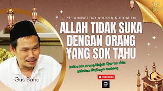 GUS BAHA - ALLAH TIDAK SUKA ORG YG SOK TAHU 😃 #gusbaha #gusbahaterbaru #ngaji #viral #kyaikampung