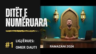 Ditët e numëruara ( Ramazan 2024 ) EMISIONI 1 - Ligjërues : Omer Dauti