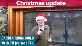 Garden Room Build - Week 71: Ep 74: Christmas update!