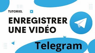 Comment prendre une video sur telegram