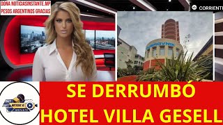 EL INTENDENTE DE VILLA GESELL DIO DETALLES DEL OPERATIVO POR EL DERRUMBE DEL HOTEL