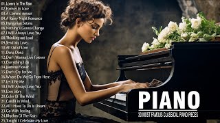 30 Most Famous Classical Piano Pieces - The Best Relaxing Romantic Piano Love Songs Of All Time