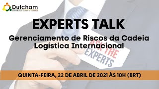 Dutcham Experts Talk - Gerenciamento de Riscos da Cadeia Logística Internacional