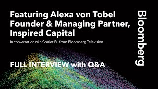 Bloomberg Cornell Tech Series: Alexa von Tobel, Founder & Managing Partner of Inspired Capital