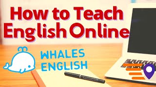 How to Teach English Online (with Whales English)