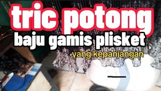 CARA MOTONG BAJU GAMIS PLISKET YANG KEPANJANGAN