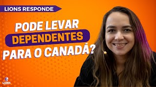 Pode levar dependentes para o Canadá?