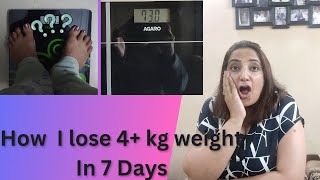 How I lose more than 4 kg weight just in 7 days