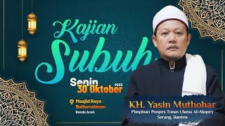 CERAMAH SUBUH KH. YASIN MUTHOHAR, Masjid Raya Baiturrahman Banda Aceh