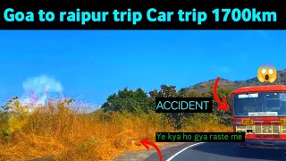 Car trip 1700km Goa to raipur chattisgarh Goa to raipur trip raipur to goa vlog