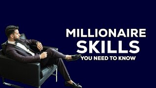 7 Millionaire skills you need to Develop to become rich