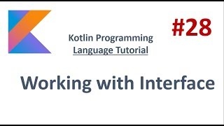 Kotlin Tutorial - 28 - Working with Interface