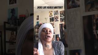 DO OUR LIVES REALLY MATTER?