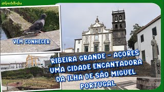 Ribeira Grande Açores Ilha de São Miguel Portugal - Uma Cidade Encantadora